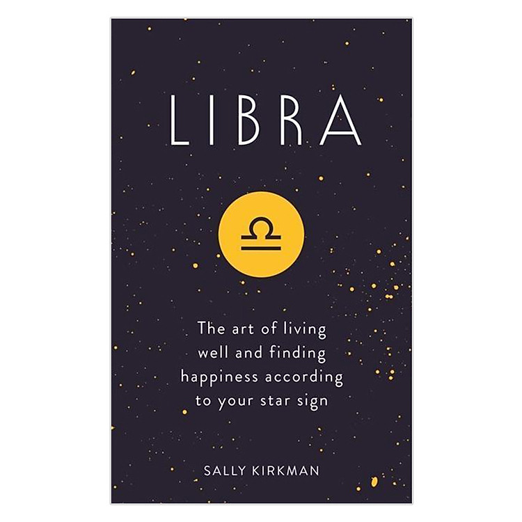 Sách Libra: The Art Of Living Well And Finding Happiness According To Your Star Sign