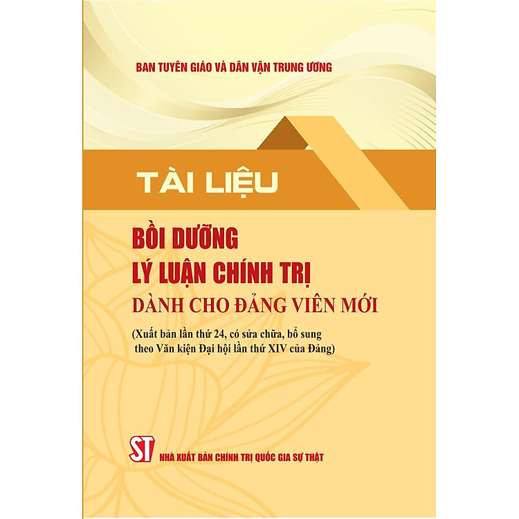 Tài liệu bồi dưỡng lý luận chính trị dành cho đảng viên mới (Xuất bản lần thứ 24, có sửa chữa, bổ sung theo Văn kiện Đại hội lần thứ XIV của Đảng)