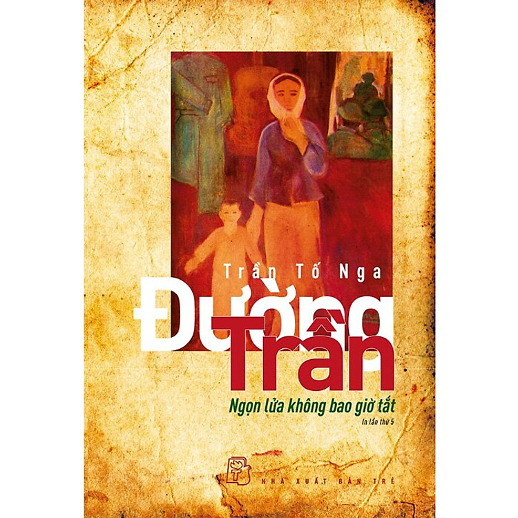 Đường Trần – Ngọn Lửa Không Bao Giờ Tắt