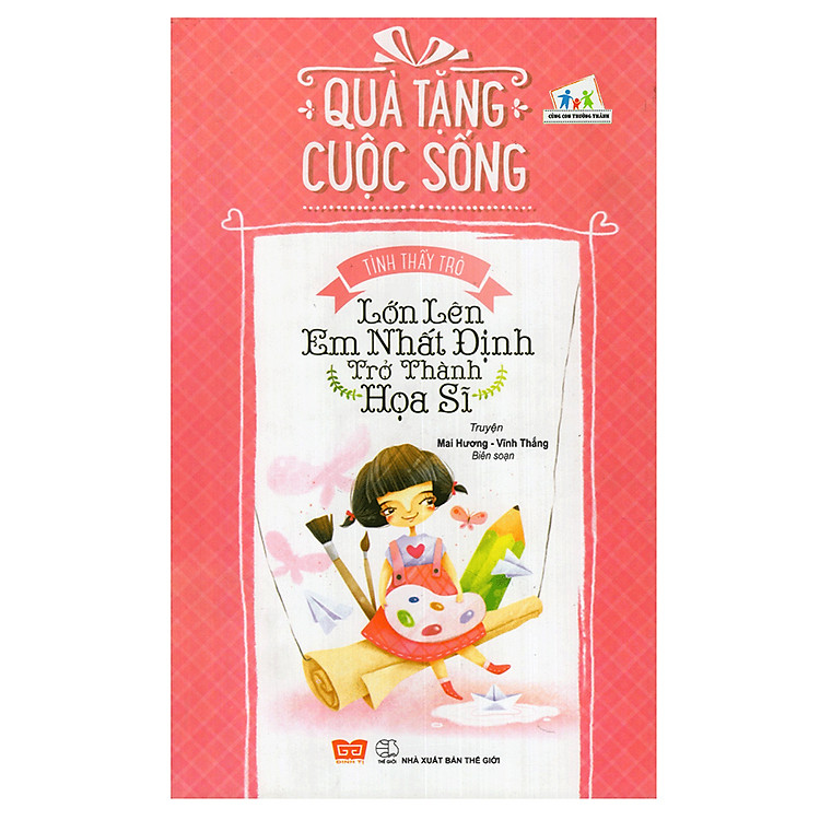 Sách Quà Tặng Cuộc Sống - Lớn Lên Em Nhất Định Trở Thành Họa Sĩ