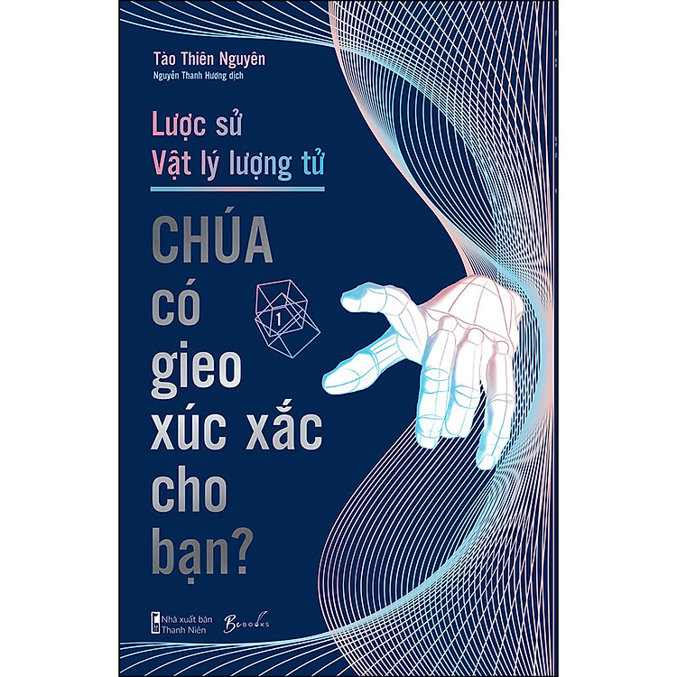 Sách Lược Sử Vật Lý Lượng Tử - Chúa Có Gieo Xúc Xắc Cho Bạn?