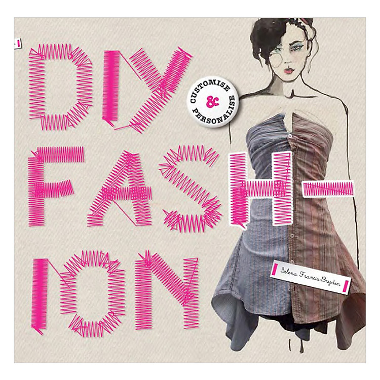Sách DIY Fashion : Customize and Personalize