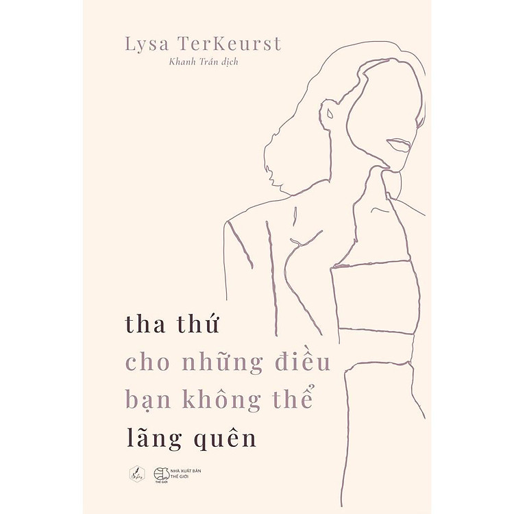 Tha Thứ Cho Những Điều Bạn Không Thể Lãng Quên