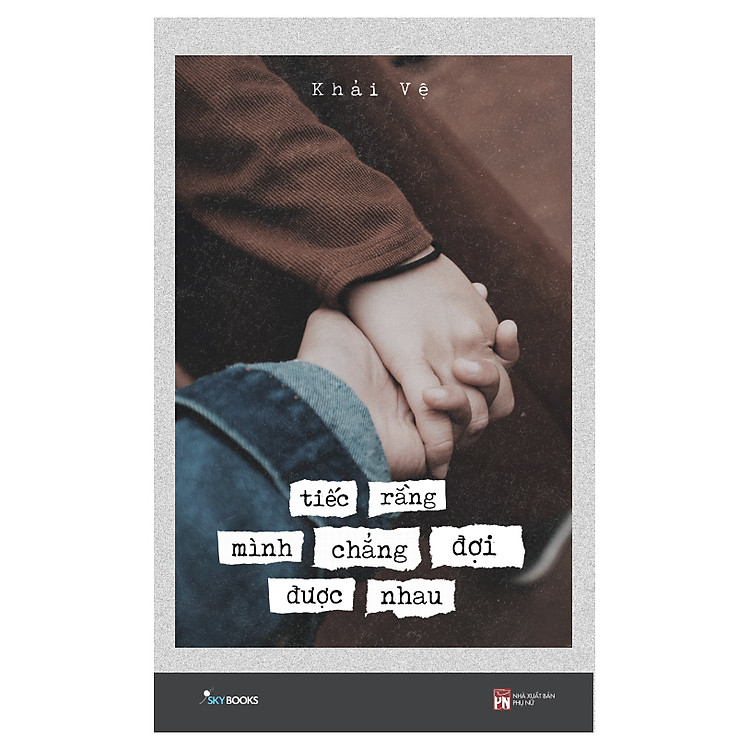 Sách Tiếc Rằng Mình Chẳng Đợi Được Nhau