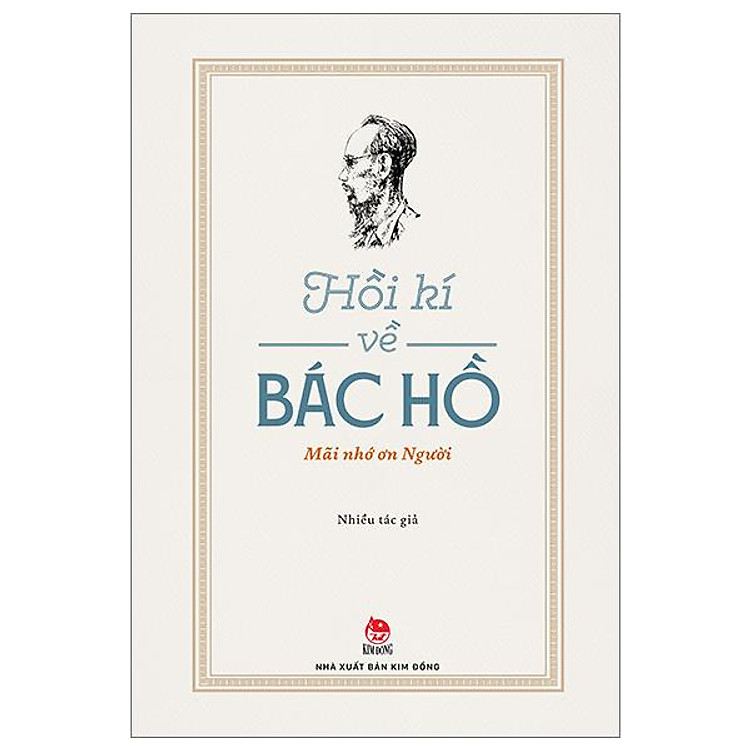 Hồi Kí Về Bác Hồ - Mãi Nhớ Ơn Người - Ảnh 2