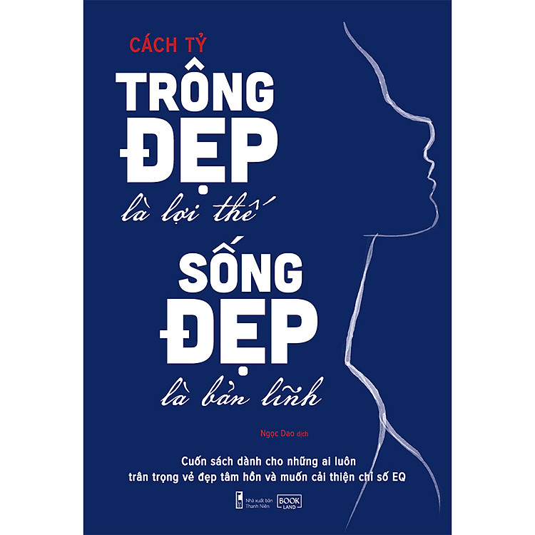 Sách Trông Đẹp Là Lợi Thế, Sống Đẹp Là Bản Lĩnh