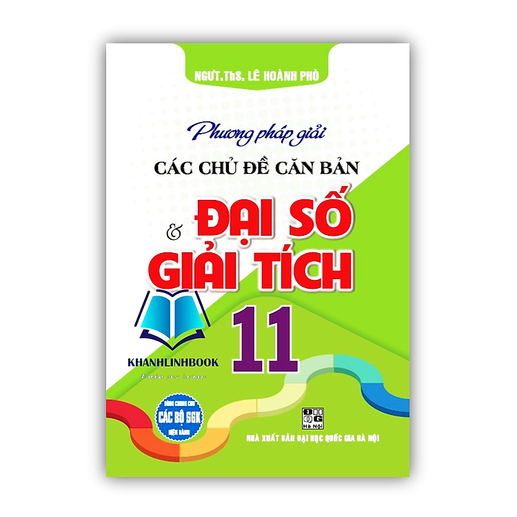 Phương Pháp Giải Các Chủ Đề Căn Bản Đại Số & Giải Tích 11