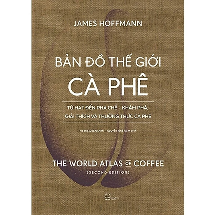 Bả n Đ ồ Th ế Gi ới Cà Phê - Từ Hạt Đến Pha Chế - Khám Phá , Giải Thích Và Thưởng Thức Cà Phê