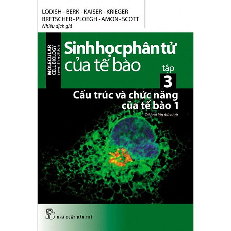 Sinh Học Phân Tử Của Tế Bào - Tập 3: Cấu Trúc Và Chức Năng Của Tế Bào 1 (Tái bản năm 2024)