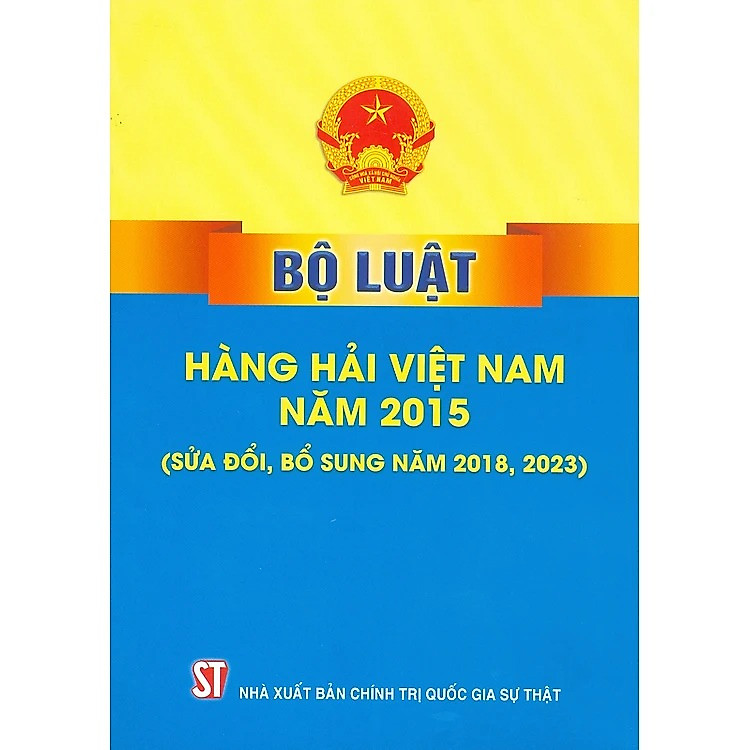 Bộ Luật Hàng Hải Việt Nam (Hiện Hành) – Sửa Đổi – Bổ Sung Năm 2018 (Tái Bản)