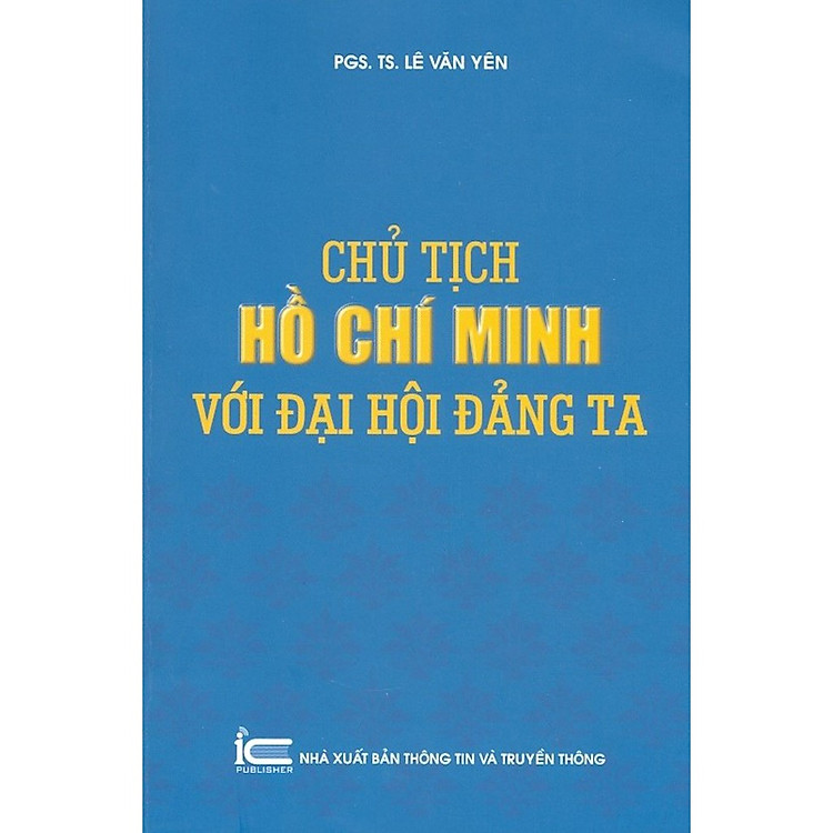 Chủ Tịch Hồ Chí Minh Với Đại Hội Đảng Ta