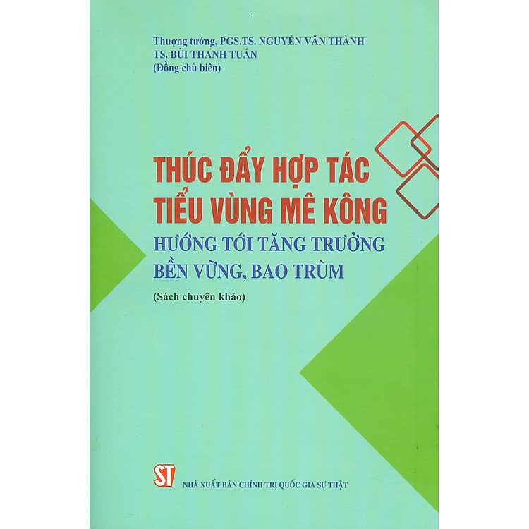 Thúc Đẩy Hợp Tác Tiểu Vùng Mê Kông – Hướng Tới Tăng Trưởng Bền Vững, Bao Trùm