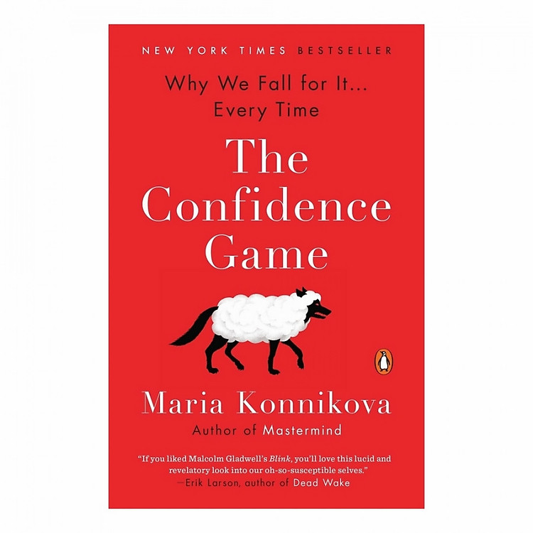 The Confidence Game: Why We Fall for It . . . Every Time