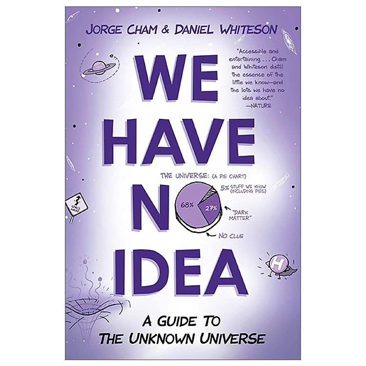 We Have No Idea: A Guide to the Unknown Universe