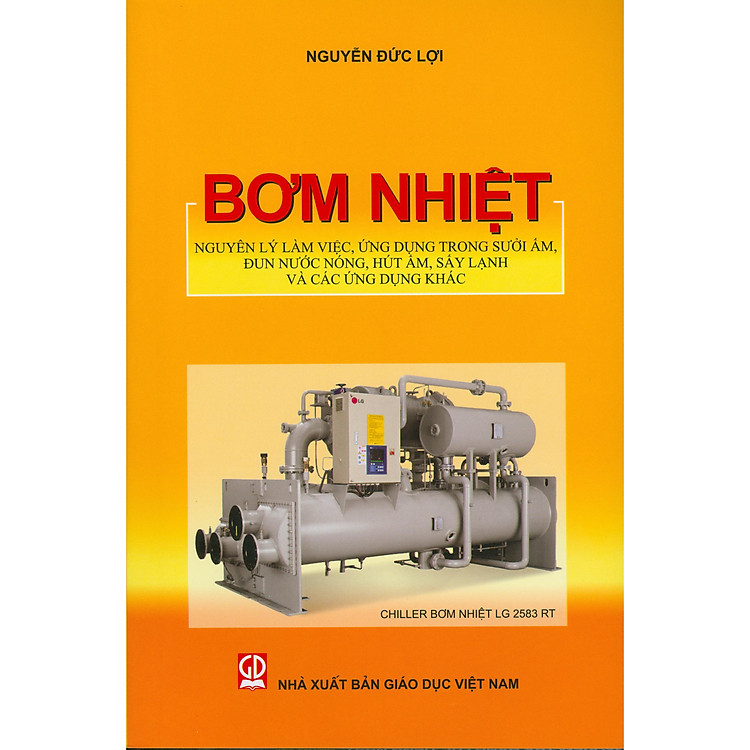 Bơm nhiệt (Nguyên lý làm việc, ứng dụng trong sưởi ấm, đun nước nóng, hút ẩm, sấy lạnh và các ứng dụng khác) tái bản mới nhất 2025