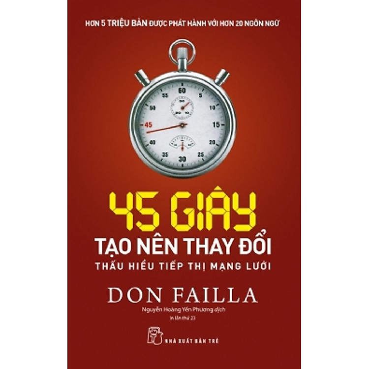 45 Giây Tạo Nên Thay Đổi – Thấu Hiểu Tiếp Thị Mạng Lưới (In lần thứ 23, năm 2023)