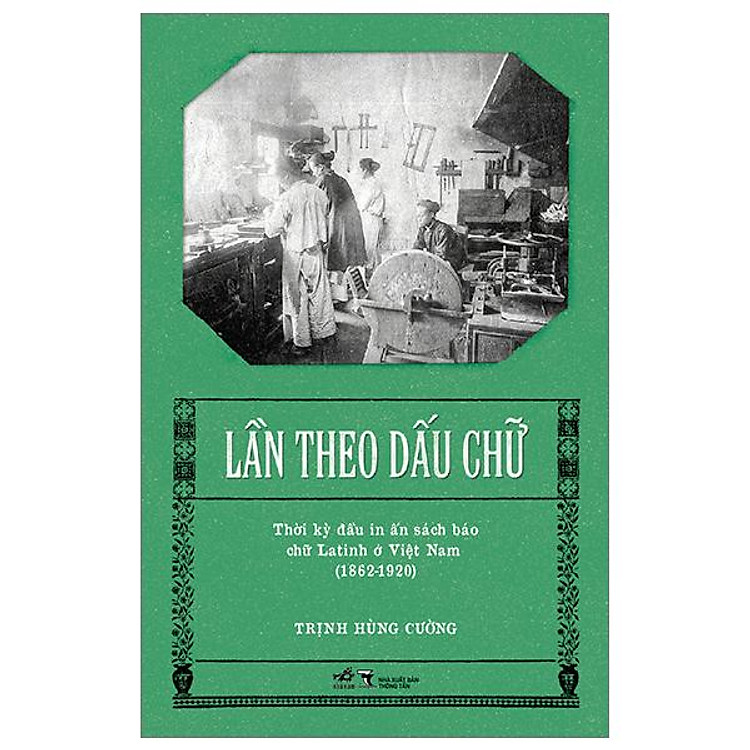 Lần Theo Dấu Chữ - Thời Kỳ Đầu In Ấn Sách Báo Chữ Latinh Ở Việt Nam (1862-1920) - Ảnh 2