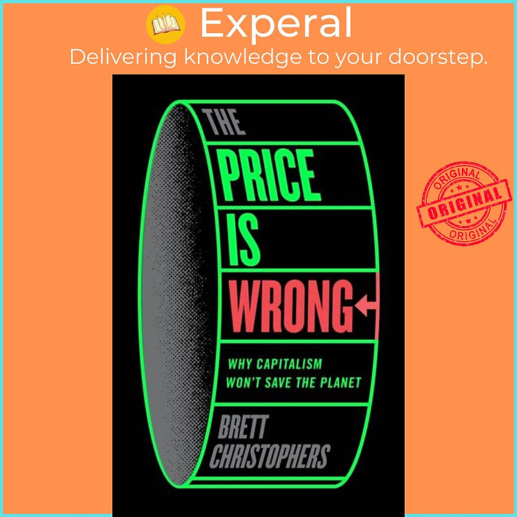 Sách - The Price is Wrong - Why Capitalism 't Save the Planet by Brett Christophers (UK edition, hardcover)