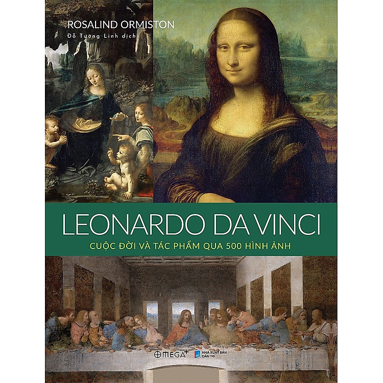 Leonardo Da Vinci – Cuộc Đời Và Tác Phẩm Qua 500 Hình Ảnh