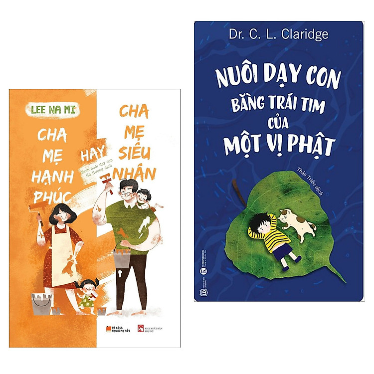 Sách Nuôi Dạy Con Hiệu Qủa: Cha Mẹ Hạnh Phúc Hay Cha Mẹ Siêu Nhân