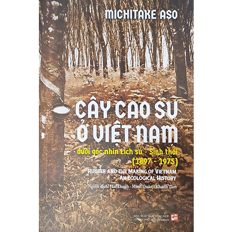 Cây Cao Su Ở Việt Nam – Dưới Góc Nhìn Lịch Sử – Sinh Thái (1897 – 1975)