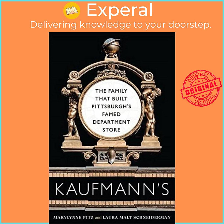 Sách - Kaufmann's - The Family That Built Pittsburgh's Famed Department Store by Marylynne Pitz (UK edition, paperback)