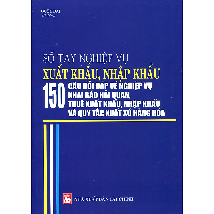 Sổ Tay Công Tác Xuất Khẩu, Nhập Khẩu – Những Quy Định Mới Nhất