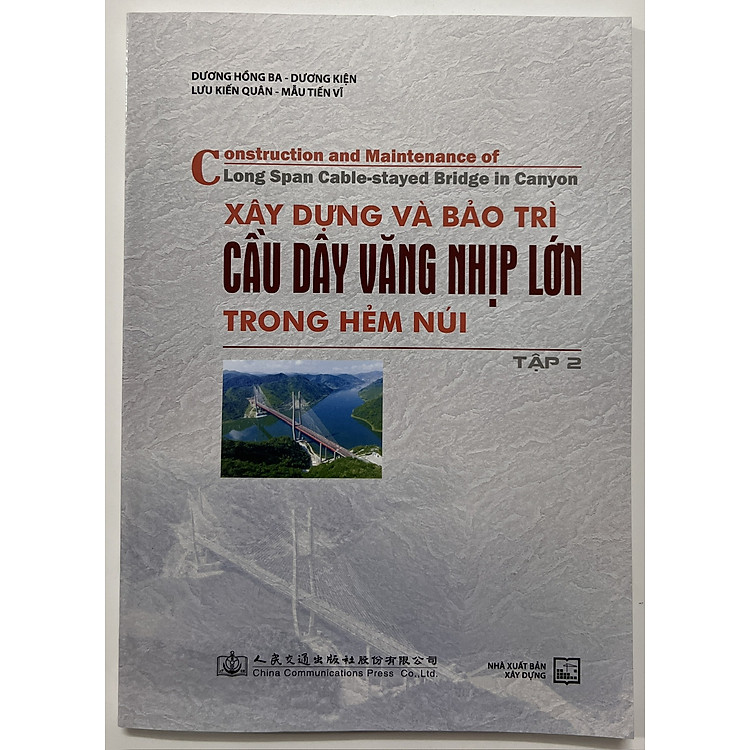 Xây Dựng Và Bảo Trì Cầu Dây Văng Nhịp Lớn Trong Hảm Núi (Tập 2)