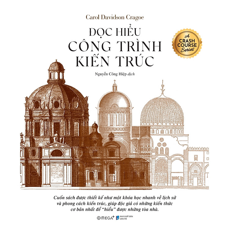 Đọc Hiểu Công Trình Kiến Trúc - Khóa Học Nhanh Về Lịch Sử Và Phong Cách Kiến Trúc (AL)