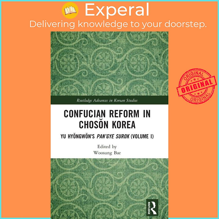 Sách - Confucian Reform in Choson Korea - Yu Hyong's Pan'gye surok (Volume I) by Woosung Bae (UK edition, hardcover)