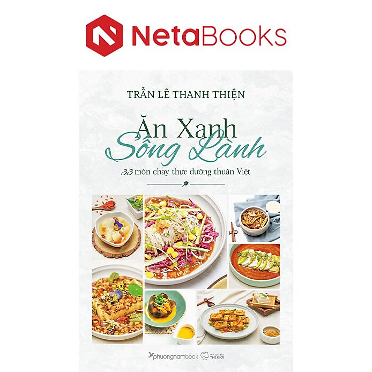 Ăn Xanh Sống Lành - 33 Món Chay Thực Dưỡng Thuần Việt
