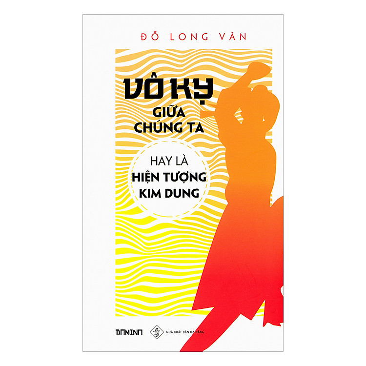 Sách Vô Kỵ Giữa Chúng Ta Hay Hiện Tượng Kim Dung