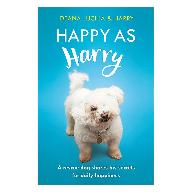Sách Happy as Harry: A rescue dog shares his secrets for daily happiness