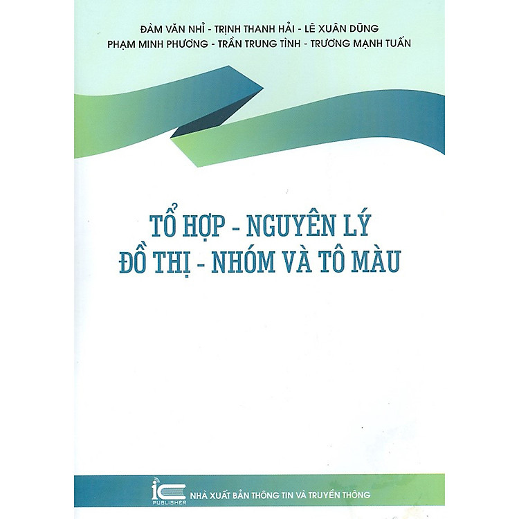 Tổ Hợp - Nguyên Lý - Đồ Thị - Nhóm Và Tô Màu ( TT)