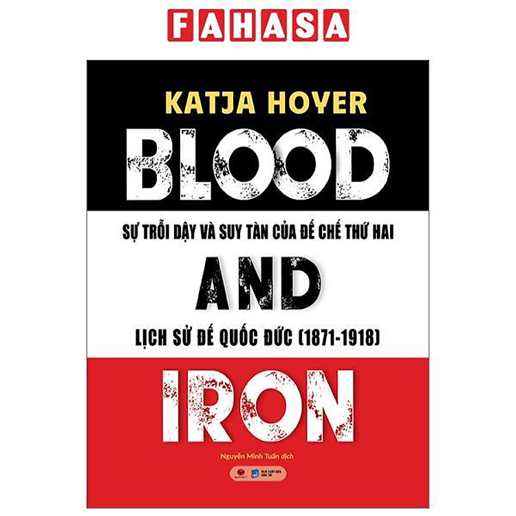 Blood And Iron – Sự Trỗi Dậy Và Suy Tàn Của Đế Chế Thứ 2 – Lịch Sử Đế Quốc Đức (1871-1918)