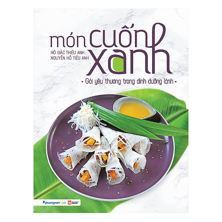 Sách Món Cuốn Xanh Gói Yêu Thương Trong Dinh Dưỡng Lành