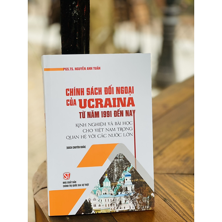 CHÍNH SÁCH ĐỐI NGOẠI CỦA UKRAINA TỪ NĂM 1991 ĐẾN NAY