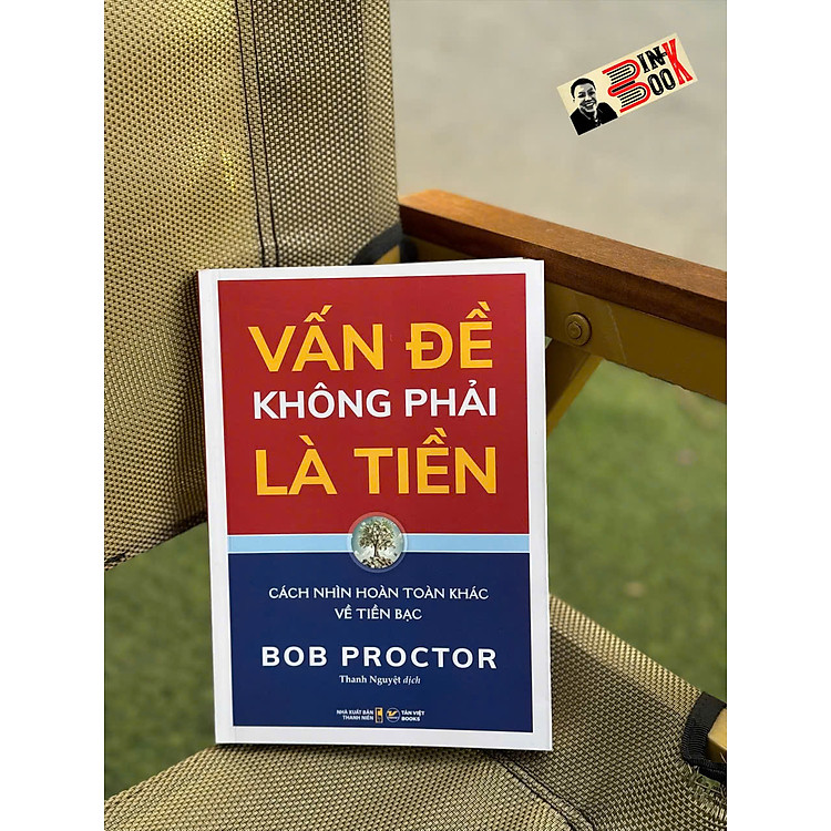 VẤN ĐỀ KHÔNG PHẢI LÀ TIỀN – Bob Proctor