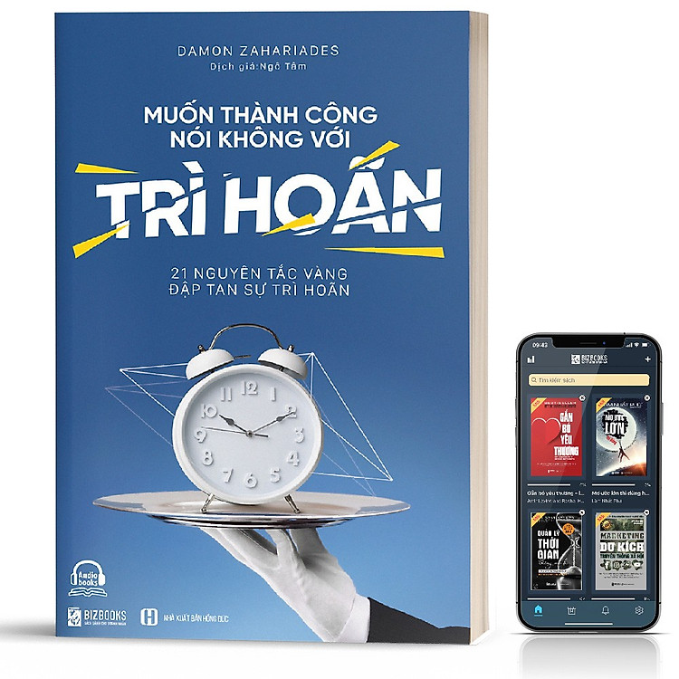 Muốn Thành Công Nói Không Với Trì Hoãn – 21 Nguyên Tắc Vàng Đập Tan Sự Trì Hoãn (Biz book)