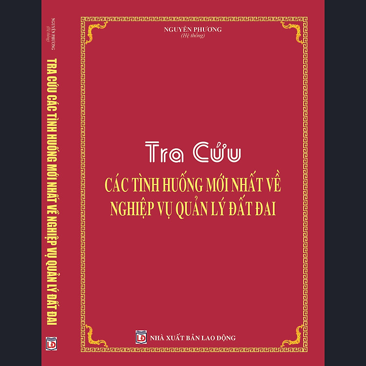 TRA CỨU CÁC TÌNH HUỐNG MỚI NHẤT VỀ NGHIỆP VỤ QUẢN LÝ ĐẤT ĐAI