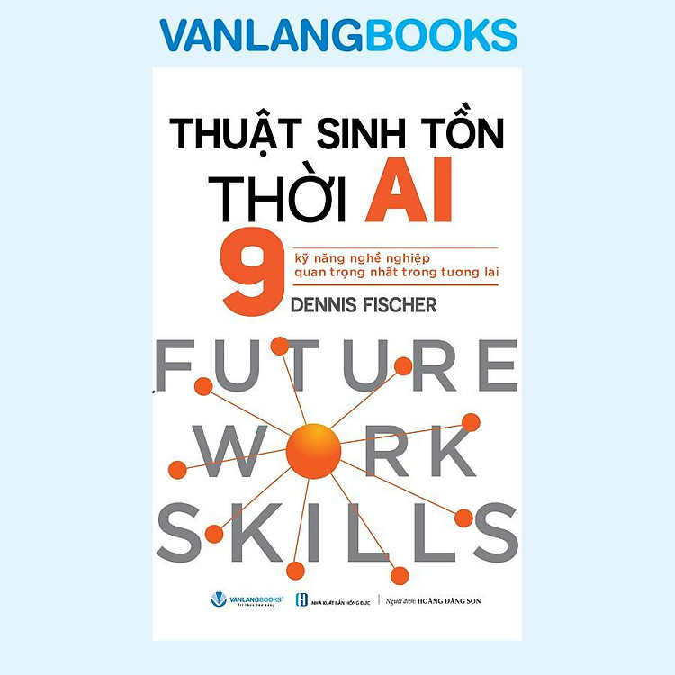 Thuật Sinh Tồn Thời AI – 9 Kỹ Năng Nghề Nghiệp Quan Trọng Nhất Trong Tương Lai