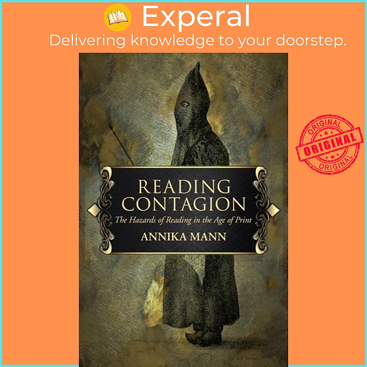Sách - Reading Contagion - The Hazards of Reading in the Age of Print by Annika Mann (UK edition, hardcover)
