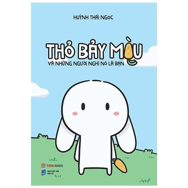 Thỏ Bảy Màu Và Những Người Nghĩ Nó Là Bạn (Tái Bản 2022)