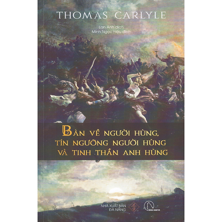 Thomas Carlyle – Bàn về Người Hùng, Tín Ngưỡng Người Hùng và Tinh Thần Anh Hùng