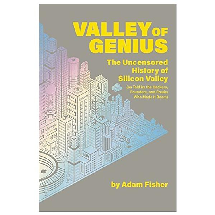 Valley Of Genius: The Uncensored History Of Silicon Valley