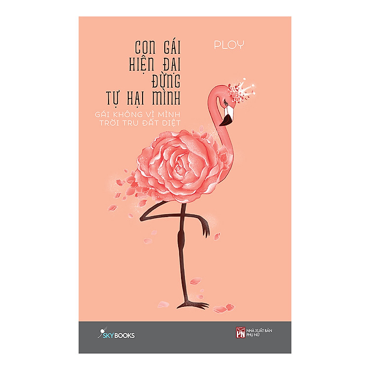 Sách Con gái hiện đại đừng tự hại mình - Gái không vì mình trời tru đất diệt