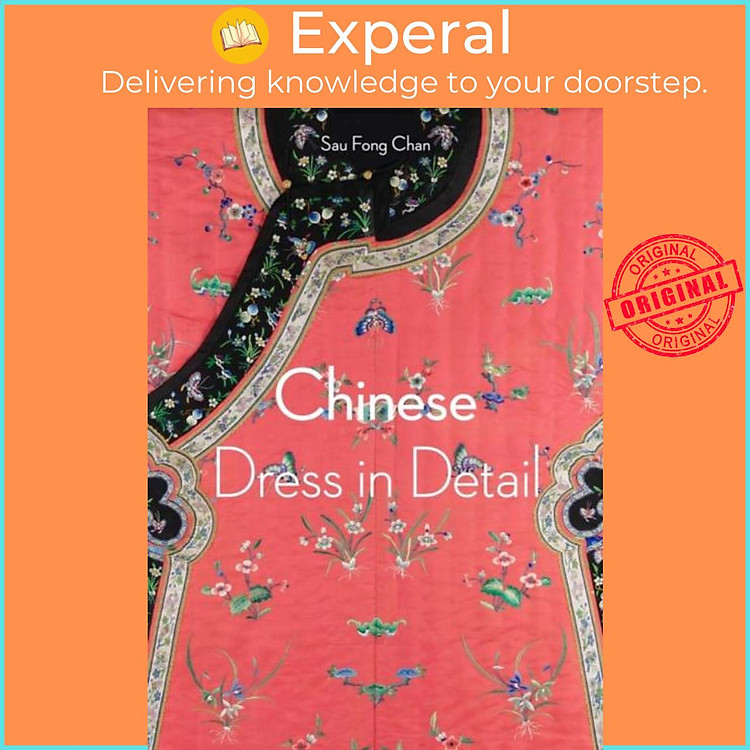Sách - Chinese Dress in Detail (Victoria and Albert Museum) by Sau Fong Chan (UK edition, paperback)
