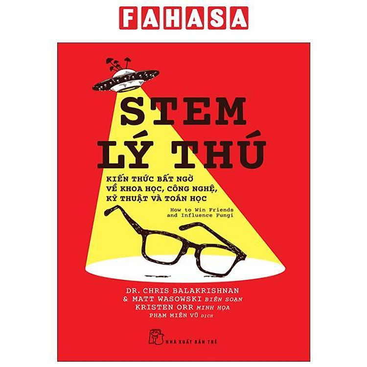 Stem Lý Thú – Kiến Thức Bất Ngờ Về Khoa Học, Công Nghệ, Kỹ Thuật Và Toán Học