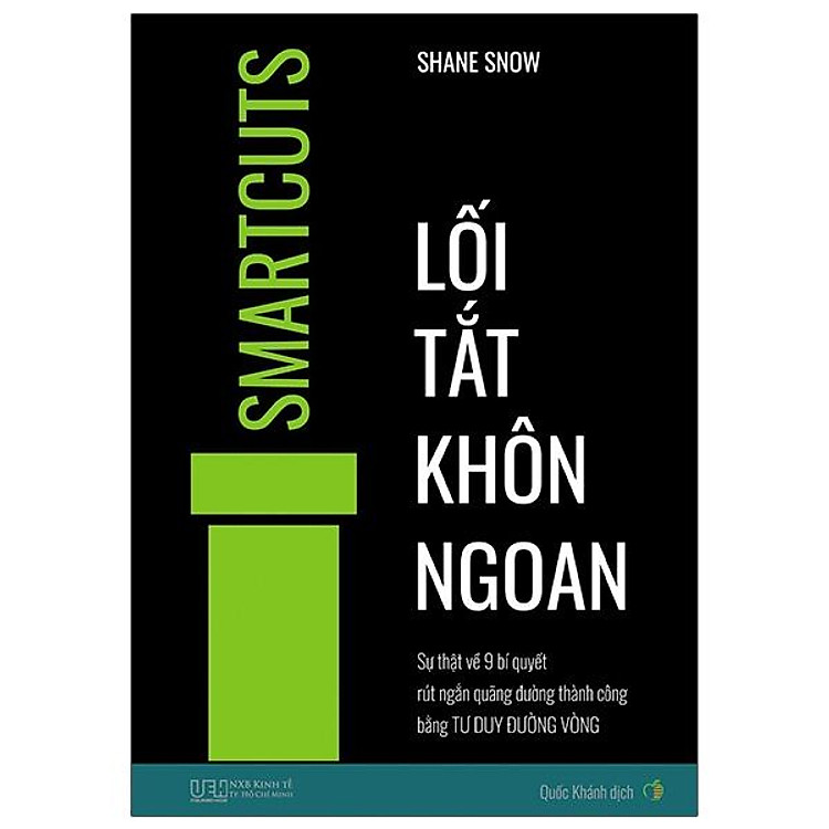 Lối Tắt Khôn Ngoan - Sự Thật Về 9 Bí Quyết Rút Ngắn Quãng Đường Thành Công Bằng Tư Duy Đường Vòng