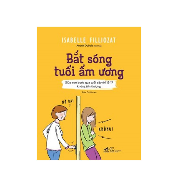 Bắt Sóng Tuổi Ẩm Ương (Giúp Con Bước Qua Tuổi Dậy Thì 12-17 Không Tổn Thương)